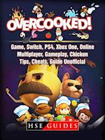 Overcooked Game, Switch, PS4, Xbox One, Online, Multiplayer, Gameplay, Chicken, Tips, Cheats, Guide Unofficial