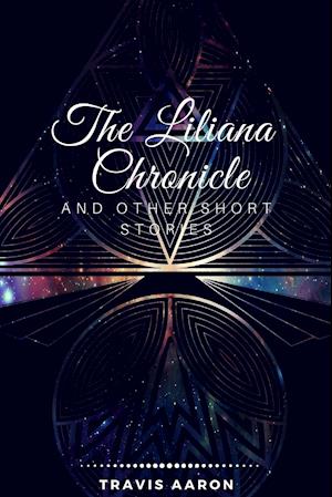 The Liliana Chronicle and Other Short Stories