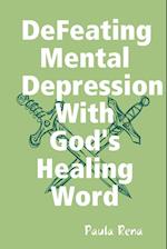 Defeating Mental Depression with God's Healing Word