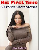 His First Time: 4 Erotica Short Stories