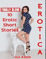 Erotica: Finally Alone: 10 Erotic Short Stories