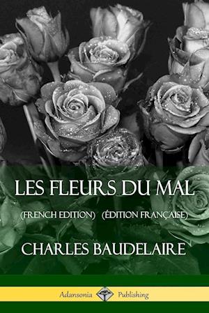 Les Fleurs Du Mal (French Edition) (Édition Française)