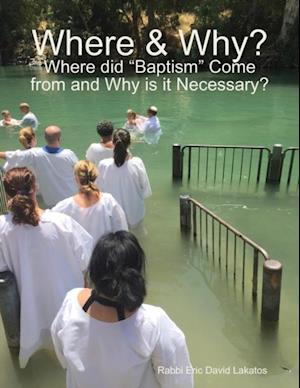 Where & Why?: Where Did "Baptism" Come from and Why Is It Necessary?