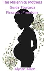 Millennial Mothers Guide towards Financial Freedom