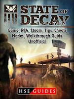 State of Decay Game, PS4, Steam, Tips, Cheats, Modes, Walkthrough, Guide Unofficial