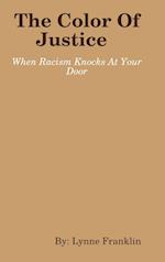The Color of Justice ( When Racism Knocks at Your Door)