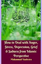 How to Deal with Anger, Stress, Depression, Grief & Sadness from Islamic Perspective