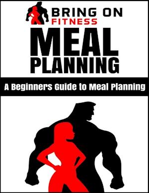 Meal Planning: A Beginners Guide to Meal Planning