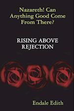 Nazareth! Can Anything Good Come from There? Rising Above Rejection