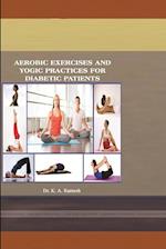 AEROBIC EXERCISES AND  YOGIC PRACTICES FOR   DIABETIC PATIENTS