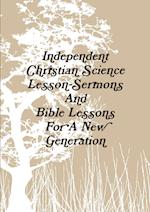 Independent Christian Science Lesson-Sermons and Bible Lessons for a New Generation