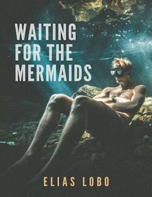 Waiting for the Mermaids