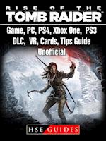 Rise of The Tomb Raider Game, PC, PS4, Xbox One, PS3, DLC, VR, Cards, Tips, Guide Unofficial