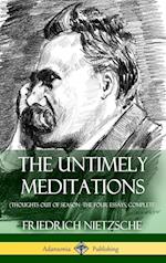 The Untimely Meditations (Thoughts Out of Season -The Four Essays, Complete) (Hardcover)
