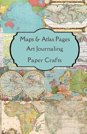 Maps & Atlas Pages Art Journaling Paper Crafts