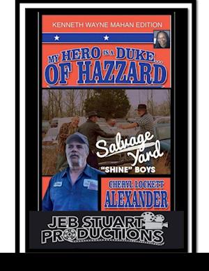 MY HERO IS A DUKE...OF HAZZARD KENNETH WAYNE MAHAN EDITION