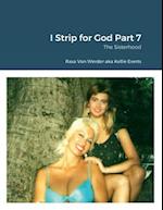 I Strip for God Part 7