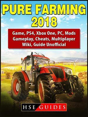 Pure Farming 2018 Game, PS4, Xbox One, PC, Mods, Gameplay, Cheats, Multiplayer, Wiki, Guide Unofficial