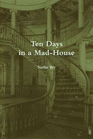 Ten Days in a Mad-House (Annotated)