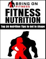 Fitness Nutrition: Top 20 Nutrition Tips to Get In Shape