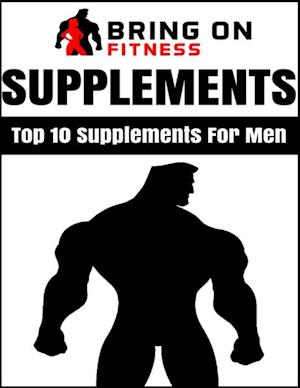 Supplements: Top 10 Supplements for Men