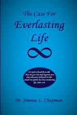 THE CASE FOR EVERLASTING LIFE 