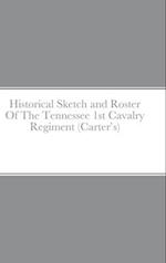 Historical Sketch and Roster Of The Tennessee 1st Cavalry Regiment (Carter's) 