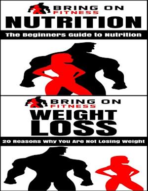 Nutrition: The Beginners Guide to Nutrition & Weight Loss: 20 Reasons Why You Are Not Losing Weight