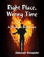 Right Place, Wrong Time a Modern Romance