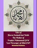 Tales of Hazrat Aminah bint Wahb The Mother of Prophet Muhammad SAW Last Messenger of Allah SWT