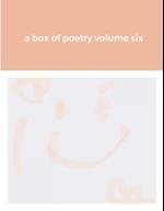 a box of poetry volume six 