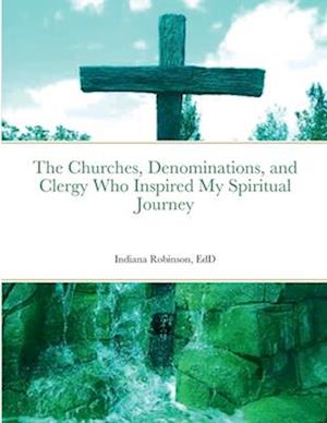 The Churches, Denominations, and Clergy Who Inspired My Spiritual Journey