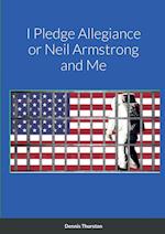 I Pledge Allegiance or Neil Armstrong and Me 