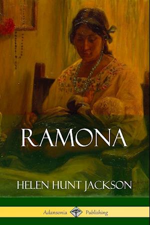 Ramona (Classics of California and America Historical Fiction)