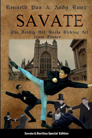 SAVATE THE DEADLY OLD BOOTS KICKING ART FROM FRANCE: Historical European Martial Arts