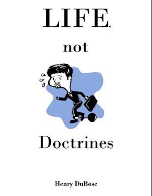 Life, Not Doctrines