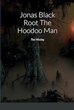 Jonas Black Root The Hoodoo Man