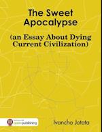 Sweet Apocalypse (an Essay About Dying Current Civilization)