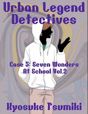 Urban Legend Detectives Case 5: Seven Wonders At School Vol.2