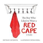 The Boy Who Liked to Wear a Red Cape