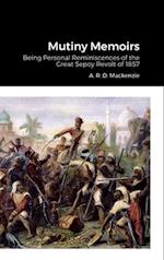 Mutiny Memoirs: Being Personal Reminiscences of the Great Sepoy Revolt of 1857 