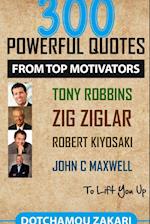 300 powerful quotes from top motivators Tony Robbins Zig Ziglar Robert Kiyosaki John  Maxwell ... to lift you up.
