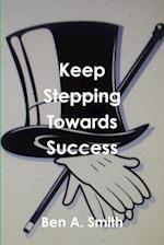 Keep Stepping Towards Success 