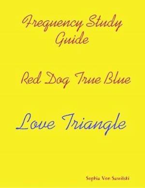 Frequency Study Guide, Red Dog, True Blue: Love Triangle