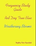 Frequency Study Guide, Red Dog, True Blue: Weathering Storms