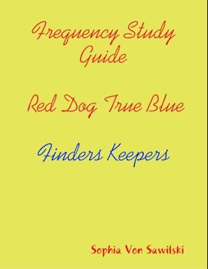 Frequency Study Guide, Red Dog, True Blue: Finders Keepers