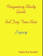 Frequency Study Guide, Red Dog, True Blue: Legacy