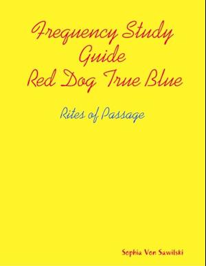 Frequency Study Guide, Red Dog, True Blue: Rites of Passage