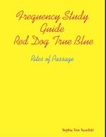 Frequency Study Guide, Red Dog, True Blue: Rites of Passage