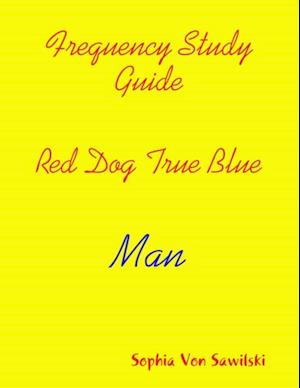 Frequency Study Guide, Red Dog, True Blue: Man